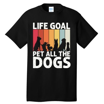 Life Goal Pet All The Dogs Funny Dog Lover Retro Tall T-Shirt