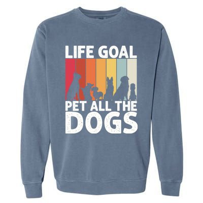 Life Goal Pet All The Dogs Funny Dog Lover Retro Garment-Dyed Sweatshirt