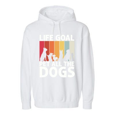 Life Goal Pet All The Dogs Funny Dog Lover Retro Garment-Dyed Fleece Hoodie