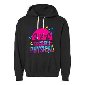 Lets Get Physical Gym Fitness 80S Workout Garment-Dyed Fleece Hoodie