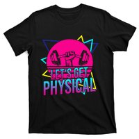 Lets Get Physical Gym Fitness 80S Workout T-Shirt