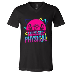 Lets Get Physical Gym Fitness 80S Workout V-Neck T-Shirt