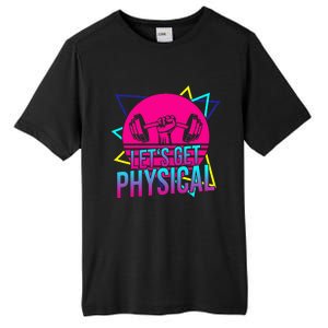 Lets Get Physical Gym Fitness 80S Workout Tall Fusion ChromaSoft Performance T-Shirt