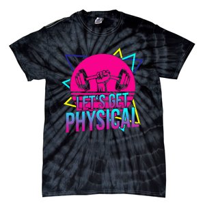 Lets Get Physical Gym Fitness 80S Workout Tie-Dye T-Shirt