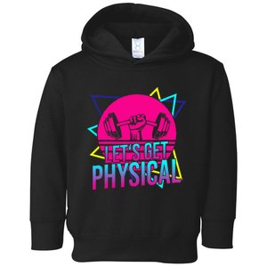 Lets Get Physical Gym Fitness 80S Workout Toddler Hoodie