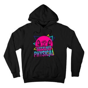 Lets Get Physical Gym Fitness 80S Workout Tall Hoodie