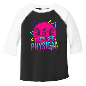 Lets Get Physical Gym Fitness 80S Workout Toddler Fine Jersey T-Shirt