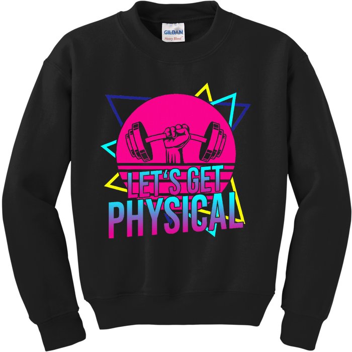 Lets Get Physical Gym Fitness 80S Workout Kids Sweatshirt