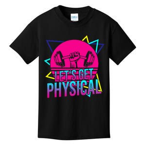 Lets Get Physical Gym Fitness 80S Workout Kids T-Shirt