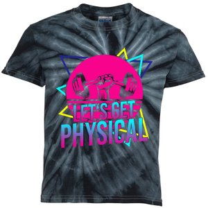 Lets Get Physical Gym Fitness 80S Workout Kids Tie-Dye T-Shirt