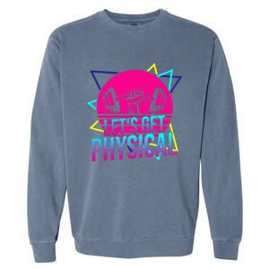 Lets Get Physical Gym Fitness 80S Workout Garment-Dyed Sweatshirt