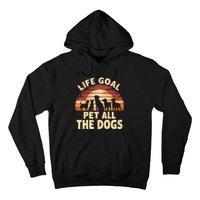 Life Goal Pet All The Dogs Funny Dog Hoodie