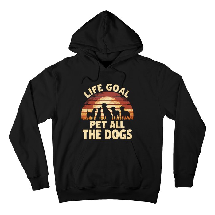 Life Goal Pet All The Dogs Funny Dog Hoodie