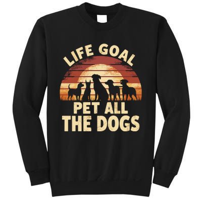 Life Goal Pet All The Dogs Funny Dog Sweatshirt