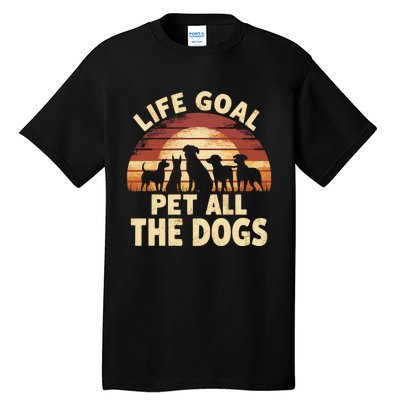 Life Goal Pet All The Dogs Funny Dog Tall T-Shirt