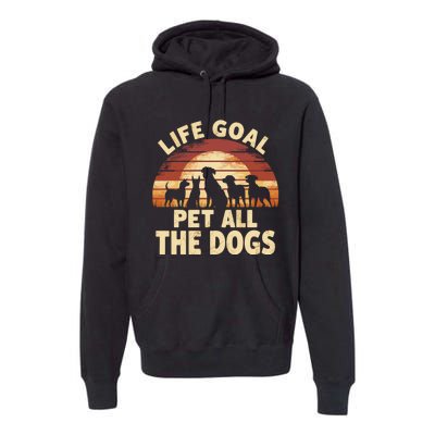 Life Goal Pet All The Dogs Funny Dog Premium Hoodie