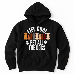 Life Goal Pet All The Dogs Funny Dog Hoodie