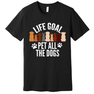 Life Goal Pet All The Dogs Funny Dog Premium T-Shirt