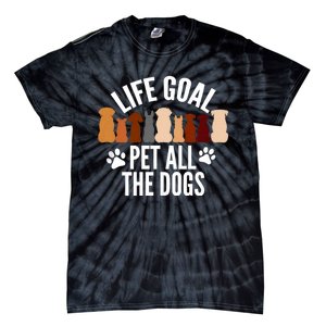 Life Goal Pet All The Dogs Funny Dog Tie-Dye T-Shirt