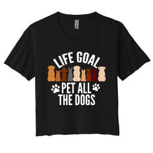 Life Goal Pet All The Dogs Funny Dog Women's Crop Top Tee