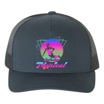 Lets Get Physical Fitness 80s Lover Meaningful Gift Yupoong Adult 5-Panel Trucker Hat