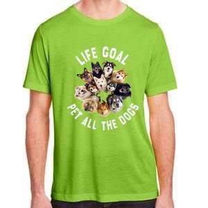 Life Goal Pet All The Dogs Funny Dog Lover Adult ChromaSoft Performance T-Shirt