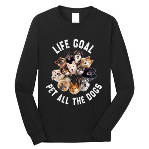 Life Goal Pet All The Dogs Funny Dog Lover Long Sleeve Shirt