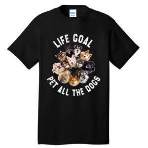 Life Goal Pet All The Dogs Funny Dog Lover Tall T-Shirt