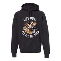 Life Goal Pet All The Dogs Funny Dog Lover Premium Hoodie