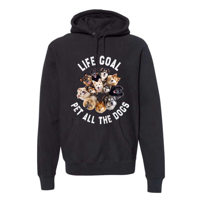 Life Goal Pet All The Dogs Funny Dog Lover Premium Hoodie