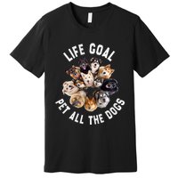 Life Goal Pet All The Dogs Funny Dog Lover Premium T-Shirt