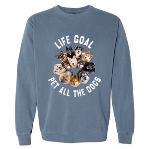 Life Goal Pet All The Dogs Funny Dog Lover Garment-Dyed Sweatshirt