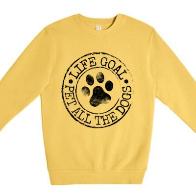 Life Goal Pet All The Dogs Funny Dog Lover Pet Puppy Owner Premium Crewneck Sweatshirt