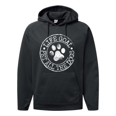 Life Goal Pet All The Dogs Funny Dog Lover Pet Puppy Owner Performance Fleece Hoodie