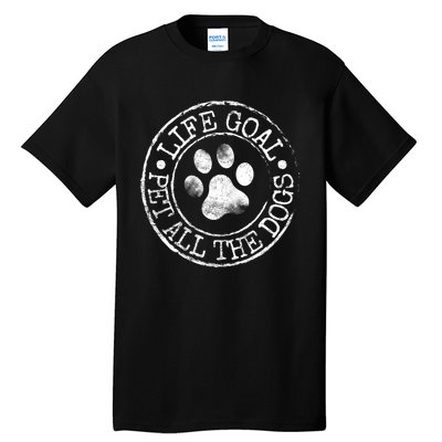 Life Goal Pet All The Dogs Funny Dog Lover Pet Puppy Owner Tall T-Shirt