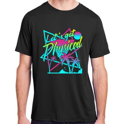 Lets Get Physical Gym Fitness 80S Workout Adult ChromaSoft Performance T-Shirt