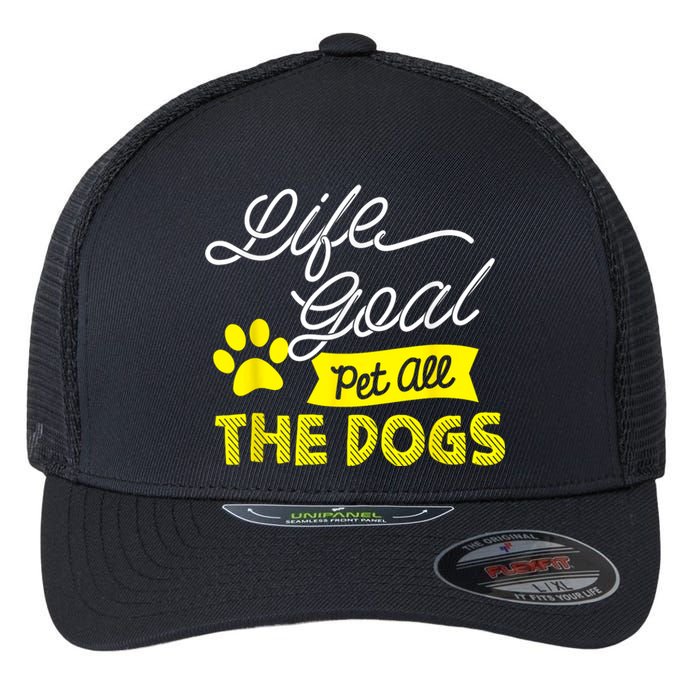 Life Goal Pet All The Dogs Funny Dog Flexfit Unipanel Trucker Cap