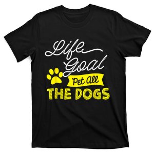 Life Goal Pet All The Dogs Funny Dog T-Shirt