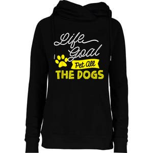 Life Goal Pet All The Dogs Funny Dog Womens Funnel Neck Pullover Hood