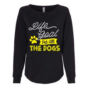 Life Goal Pet All The Dogs Funny Dog Womens California Wash Sweatshirt