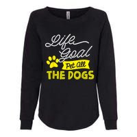 Life Goal Pet All The Dogs Funny Dog Womens California Wash Sweatshirt