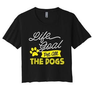 Life Goal Pet All The Dogs Funny Dog Women's Crop Top Tee