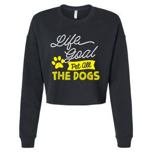 Life Goal Pet All The Dogs Funny Dog Cropped Pullover Crew