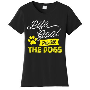 Life Goal Pet All The Dogs Funny Dog Women's T-Shirt