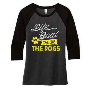 Life Goal Pet All The Dogs Funny Dog Women's Tri-Blend 3/4-Sleeve Raglan Shirt