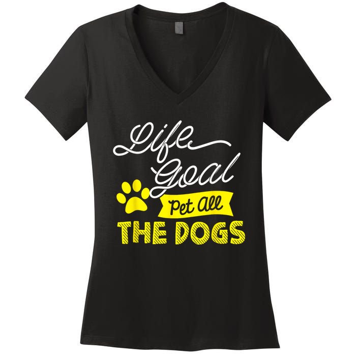 Life Goal Pet All The Dogs Funny Dog Women's V-Neck T-Shirt