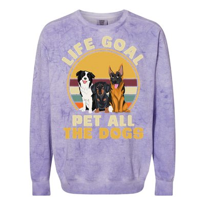 Life Goal Pet All The Dogs Funny Dog Lover Animal Dogs Colorblast Crewneck Sweatshirt