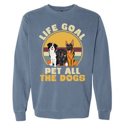 Life Goal Pet All The Dogs Funny Dog Lover Animal Dogs Garment-Dyed Sweatshirt