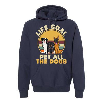 Life Goal Pet All The Dogs Funny Dog Lover Animal Dogs Premium Hoodie