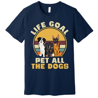 Life Goal Pet All The Dogs Funny Dog Lover Animal Dogs Premium T-Shirt